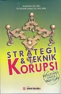 Image of Strategi dan Teknik Korupsi: Mengetahui Untuk Mencegah