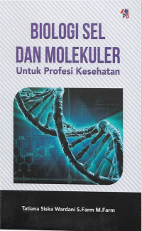 Biologi sel dan molekuler : untuk profesi kesehatan