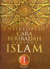 Ensiklopedi cara beribadah menurut islam (jilid 1 bersuci )