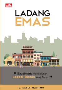 Ladang emas : bagaimana menentukan lokasi bisnis yang tepat