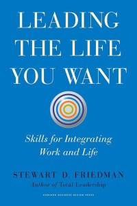 Image of Leading the life you want : skill for integrating work and life