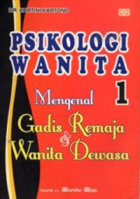 Psikologi Wanita:Mengenal Gadis Remaja dan Wanita Dewasa
