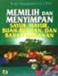Image of Memilih dan menyimpan Sayur-Mayur, Buah-buahan, dan Bahan Makanan